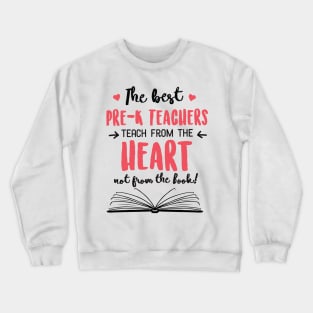 The best Pre-K Teachers teach from the Heart Quote Crewneck Sweatshirt